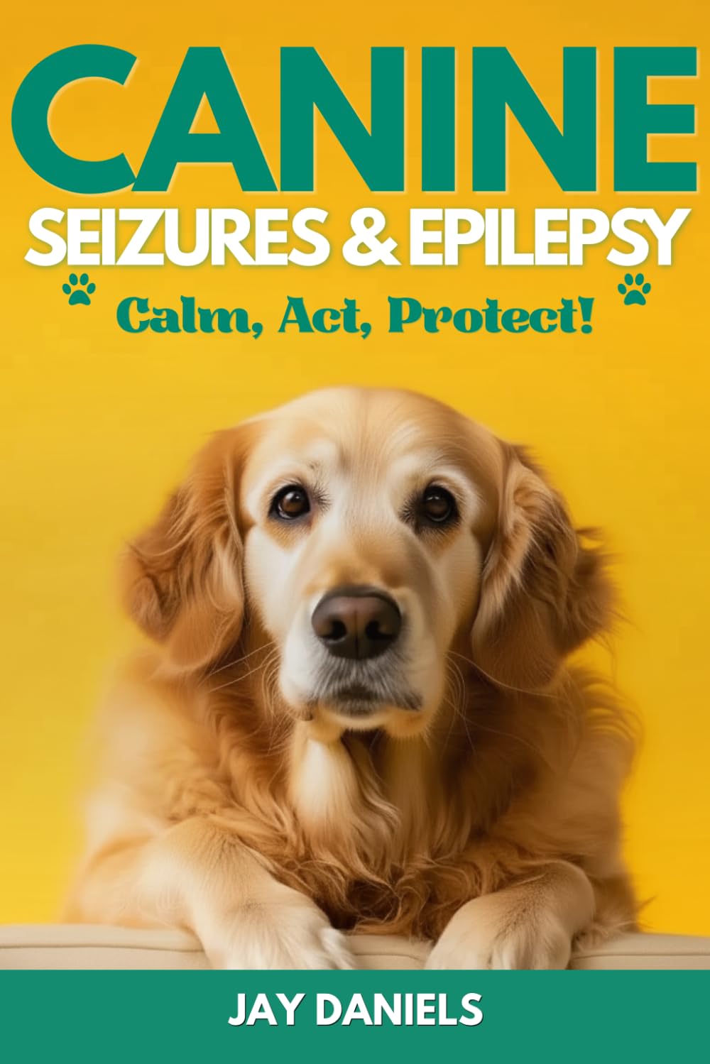 Canine Seizures & Epilepsy: Calm, Act, Protect!: The Clear, Compassionate Guide for Dog Owners: Emergency Steps, Plain English Explanations, and Real Emotional Support So You Never Feel Helpless Again