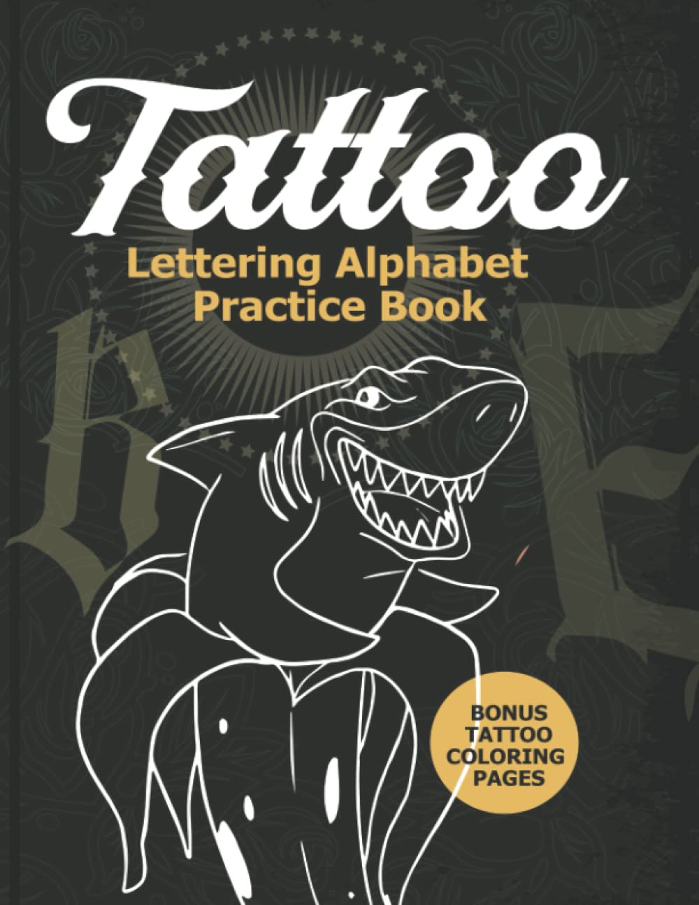 Tattoo Lettering Alphabet Practice Book: Tattoo Lettering Inspiration Reference Book A-Z, helps you to Practice Drawing Tattoo Fonts for Tattoo Artists / art 4