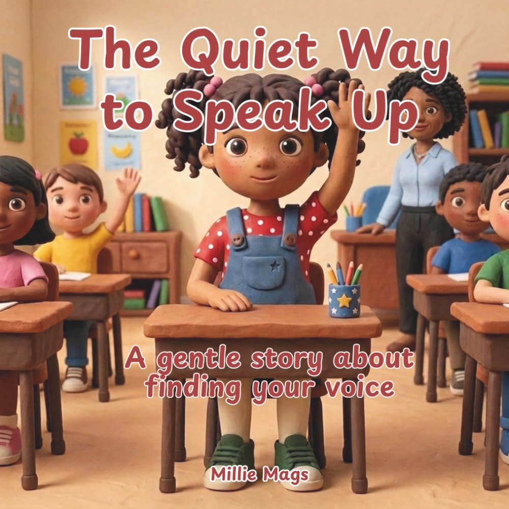 The Quiet Way to Speak Up: Empowering Children to Find Their Voice: A Heartwarming Illustrated Storybook for Young Readers on Building Confidence and Self-Expression (The Quiet Way Series)