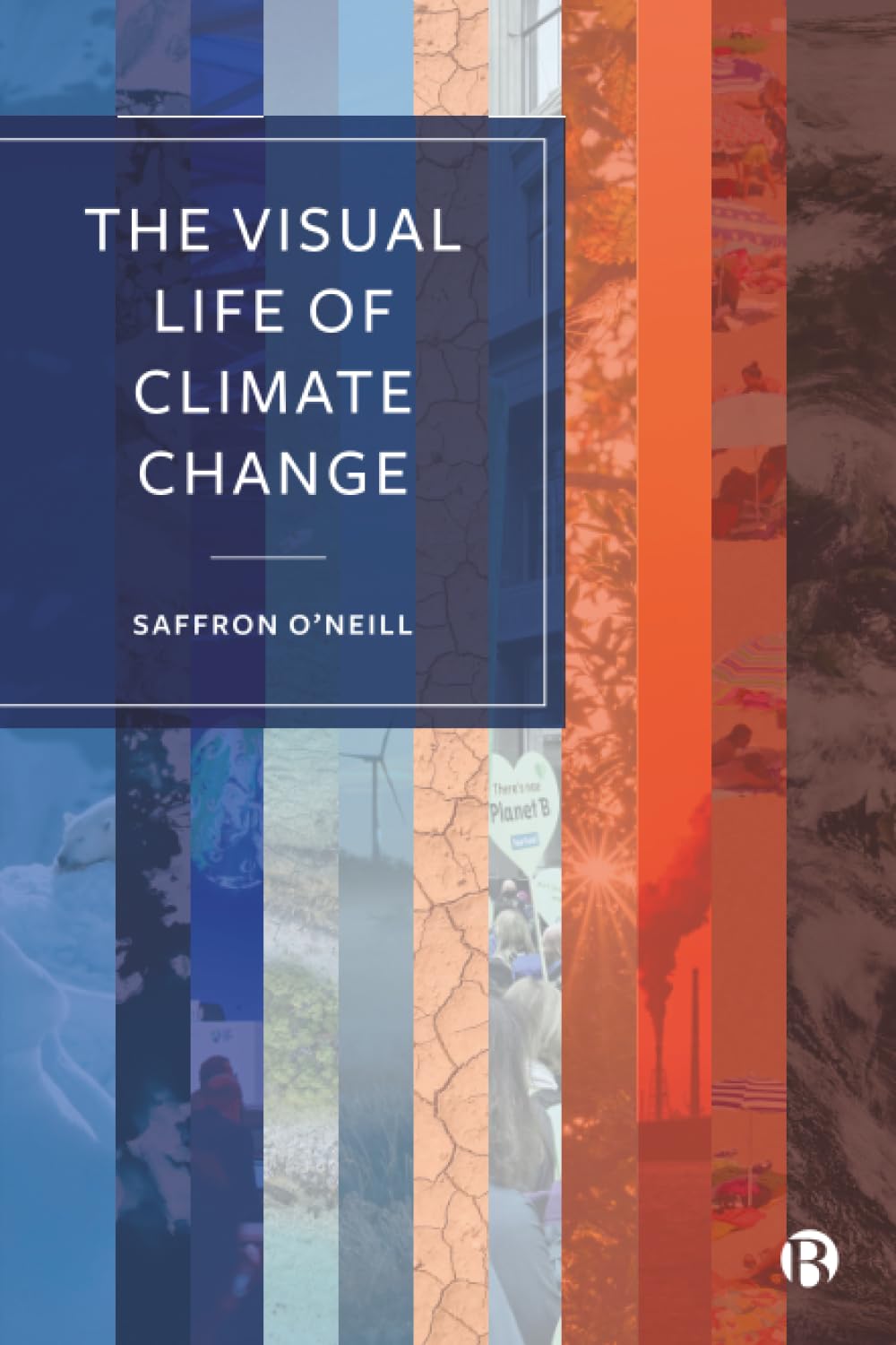 The Visual Life of Climate Change O′neill Paperback Bristol University Press
