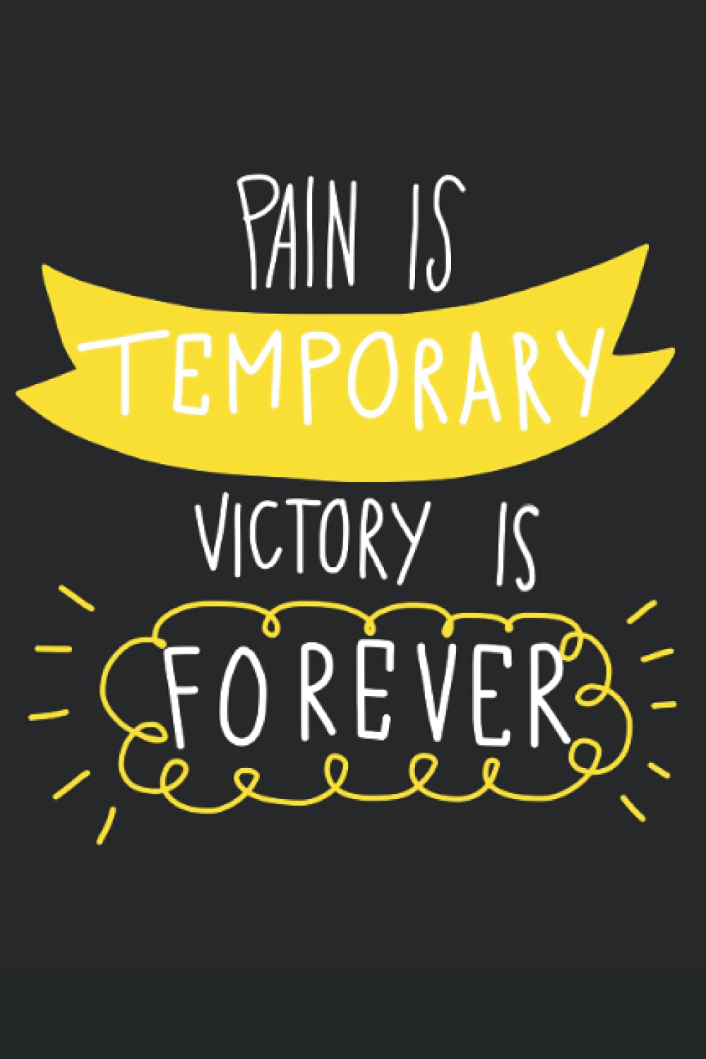 Pain Is Temporary Victory Is Forever: Chronic Pain Symptom Diary and Fibromyalgia Tracker Journal