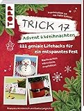  Trick 17 - Advent & Weihnachten: 222 geniale Lifehacks: 222 geniale Lifehacks. Alltagsdinge zweckenfremden und sich das Leben leichter machen.