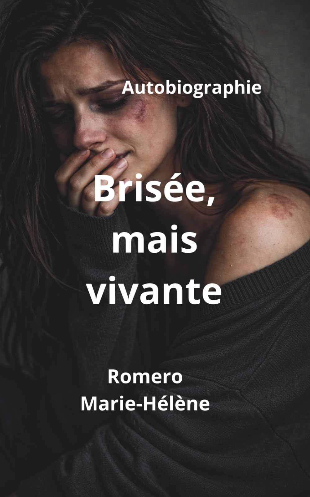 Brisée, mais vivante: Vérité et douleur