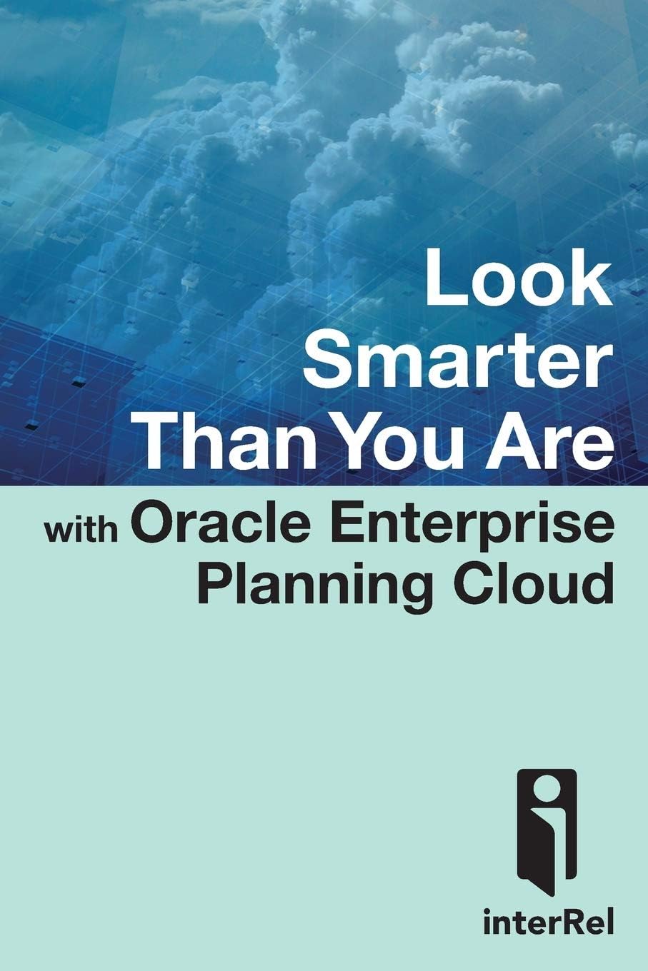 Look Smarter Than You Are with Oracle Enterprise Planning Cloud Paperback – April 21, 2016