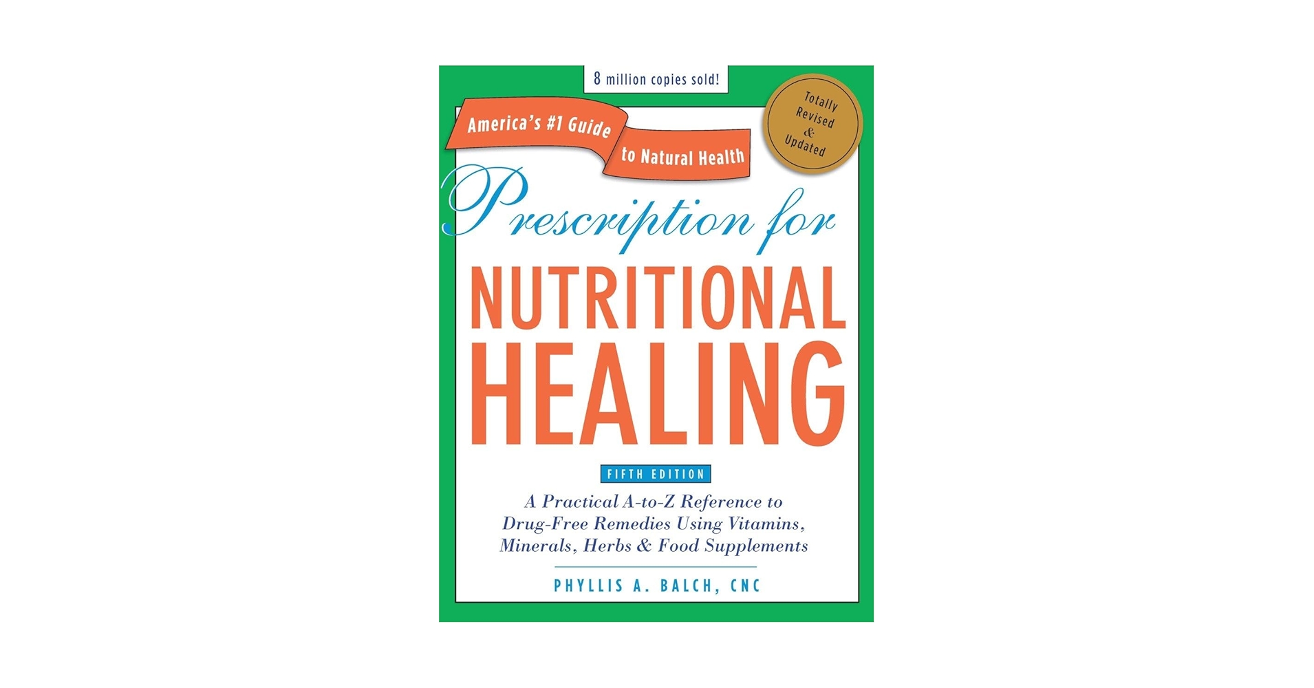 健康・医学 NUTRITIONAL HEALING Prescription for Nutritional Healing, Fifth Edition: A