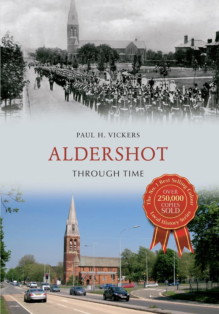 Aldershot Through Time - Vickers, Paul H.