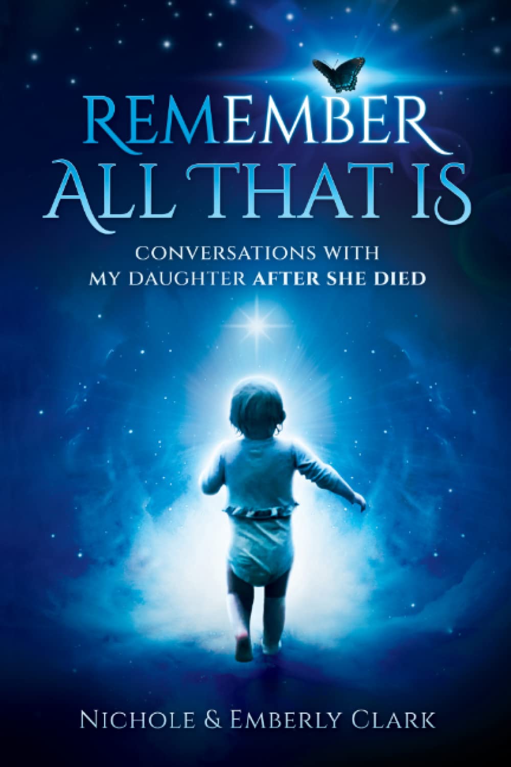 Remember All That Is: Conversations With My Daughter After She Died