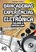 Brincadeiras e Experiências com Eletrônica - volume 4 (Portuguese Edition)