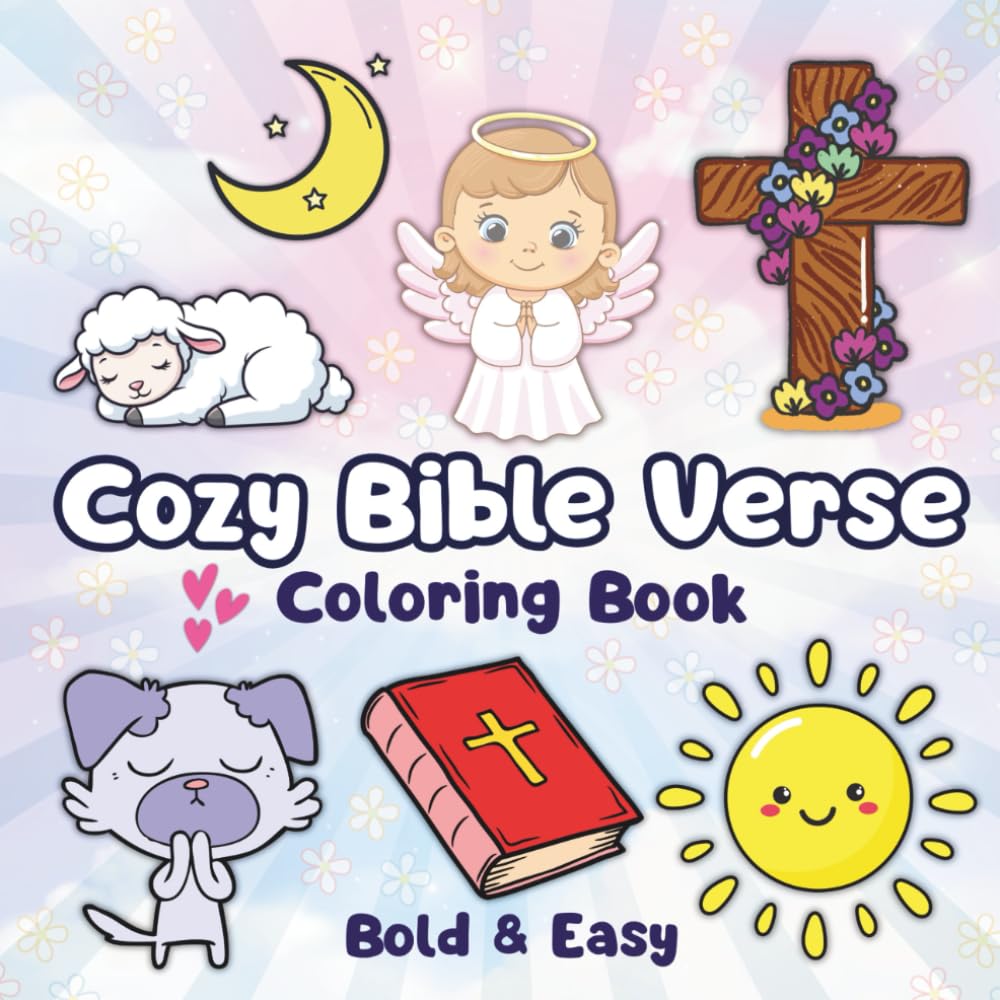 Cozy Bible Verse Coloring Book: Cute, Simple, Encouraging Scripture Pages: 50 Relaxing Scripture Coloring Illustrations for Kids, Teens & Adults — Bold & Easy Pages