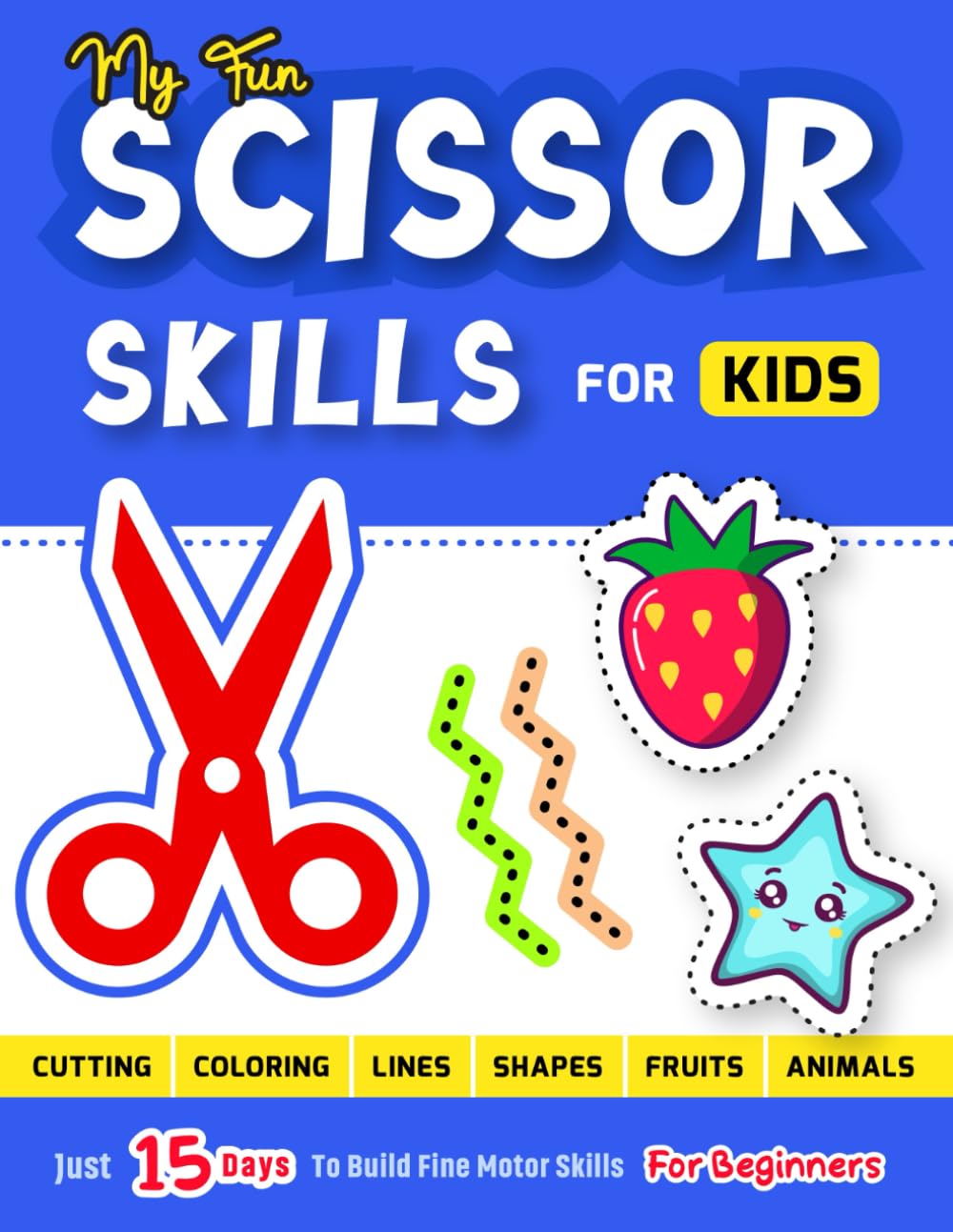 My Fun Scissor Skills For Kids: The Easiest Cutting And Coloring Activity Workbook For Beginners