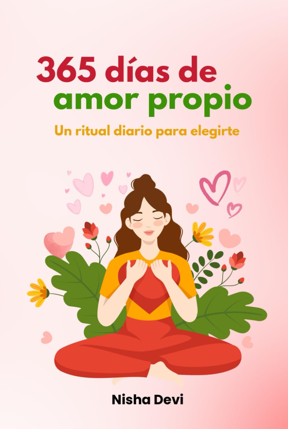 365 días de amor propio: Un ritual diario para elegirte (365 días de tranformación)