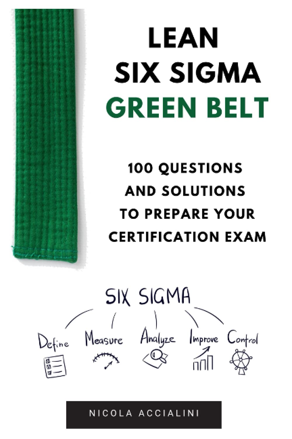 Lean Six Sigma Green Belt: 100 questions and solutions to prepare your certification exam
