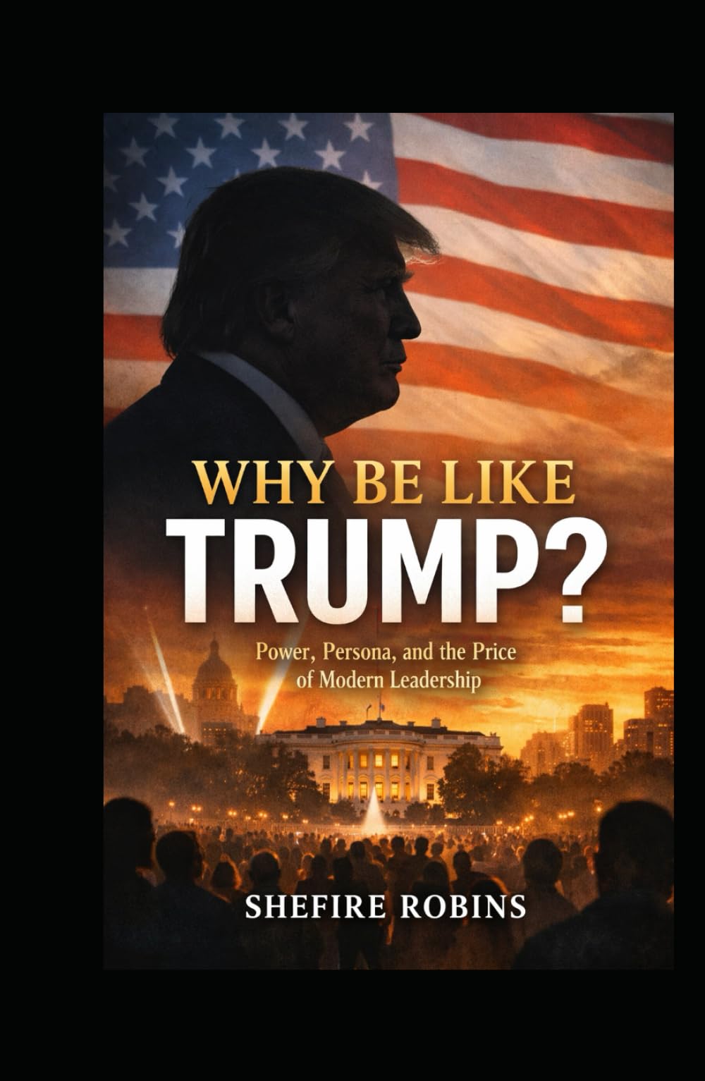 Why Be Like Trump