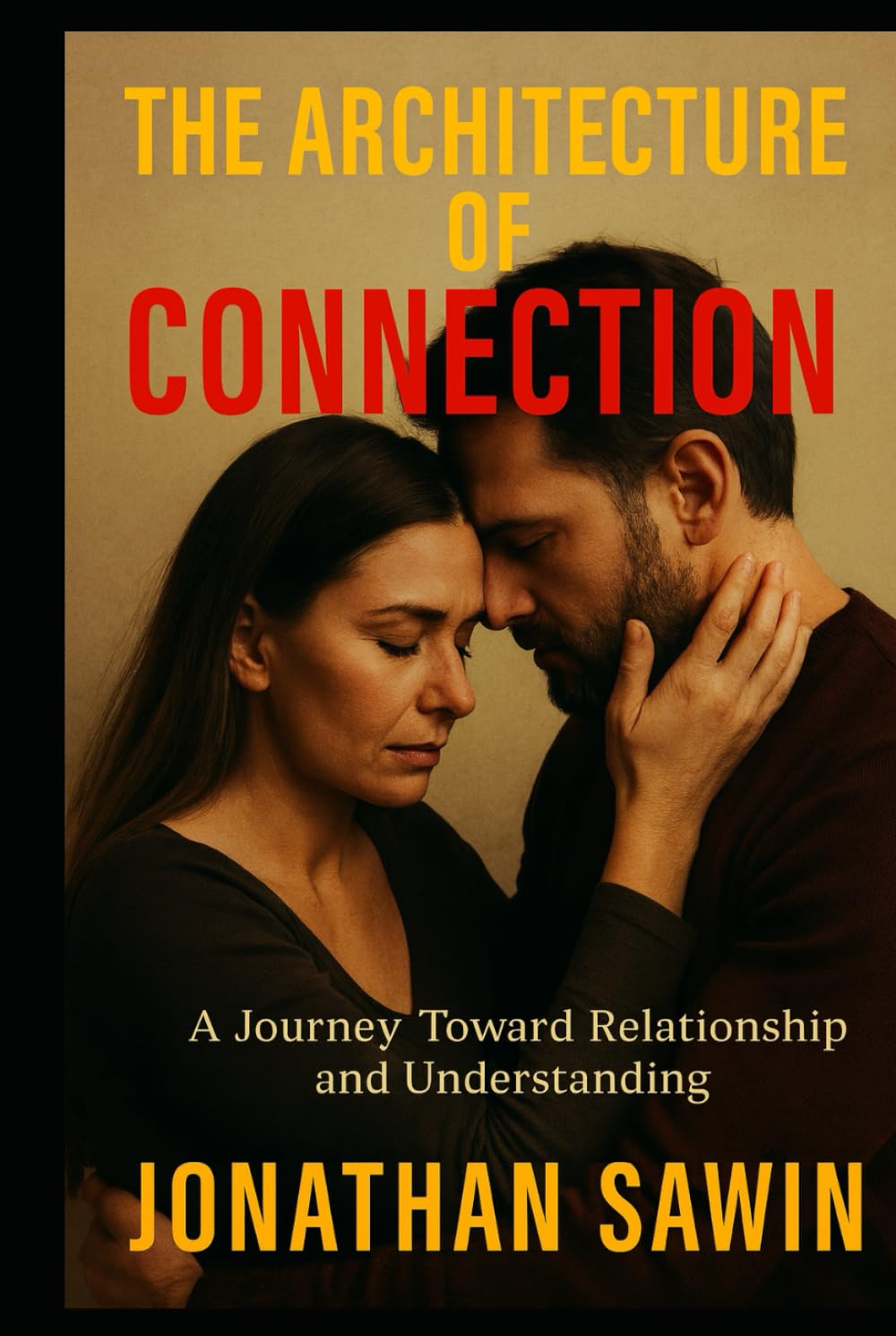 THE ARCHITECTURE OF CONNECTION: The Design of Human Bonds, Emotional Safety & The Psychology of Deep Relationships (Inner Code Series)