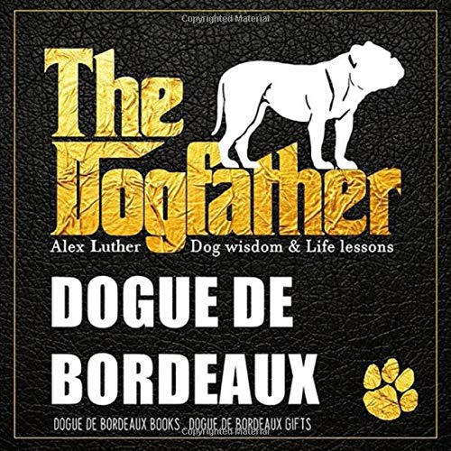 The Dogfather: Dog wisdom & Life lessons: Dogue de Bordeaux book ~ Dogue de Bordeaux gifts