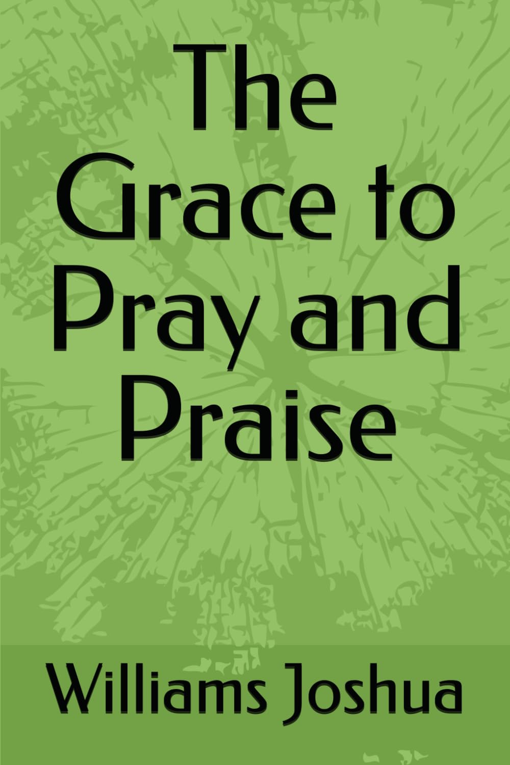 The Grace to Pray and Praise