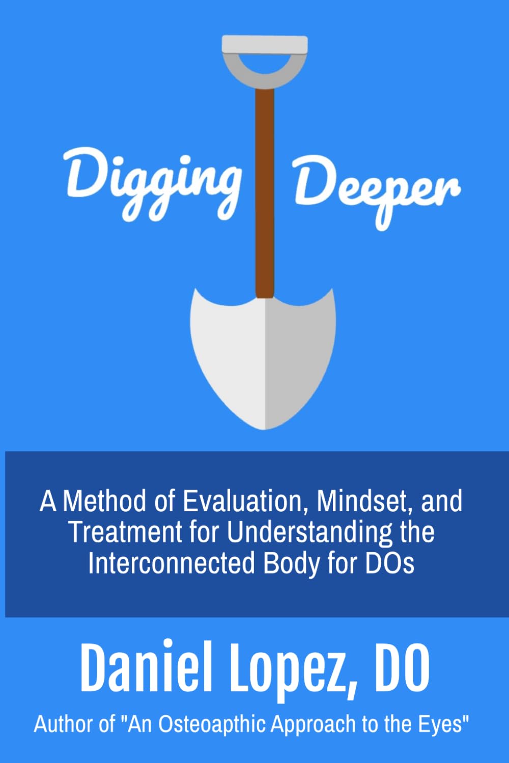 Digging Deeper: A Method of Evaluation, Mindset, and Treatment for Understanding the Interconnected Body for DOs