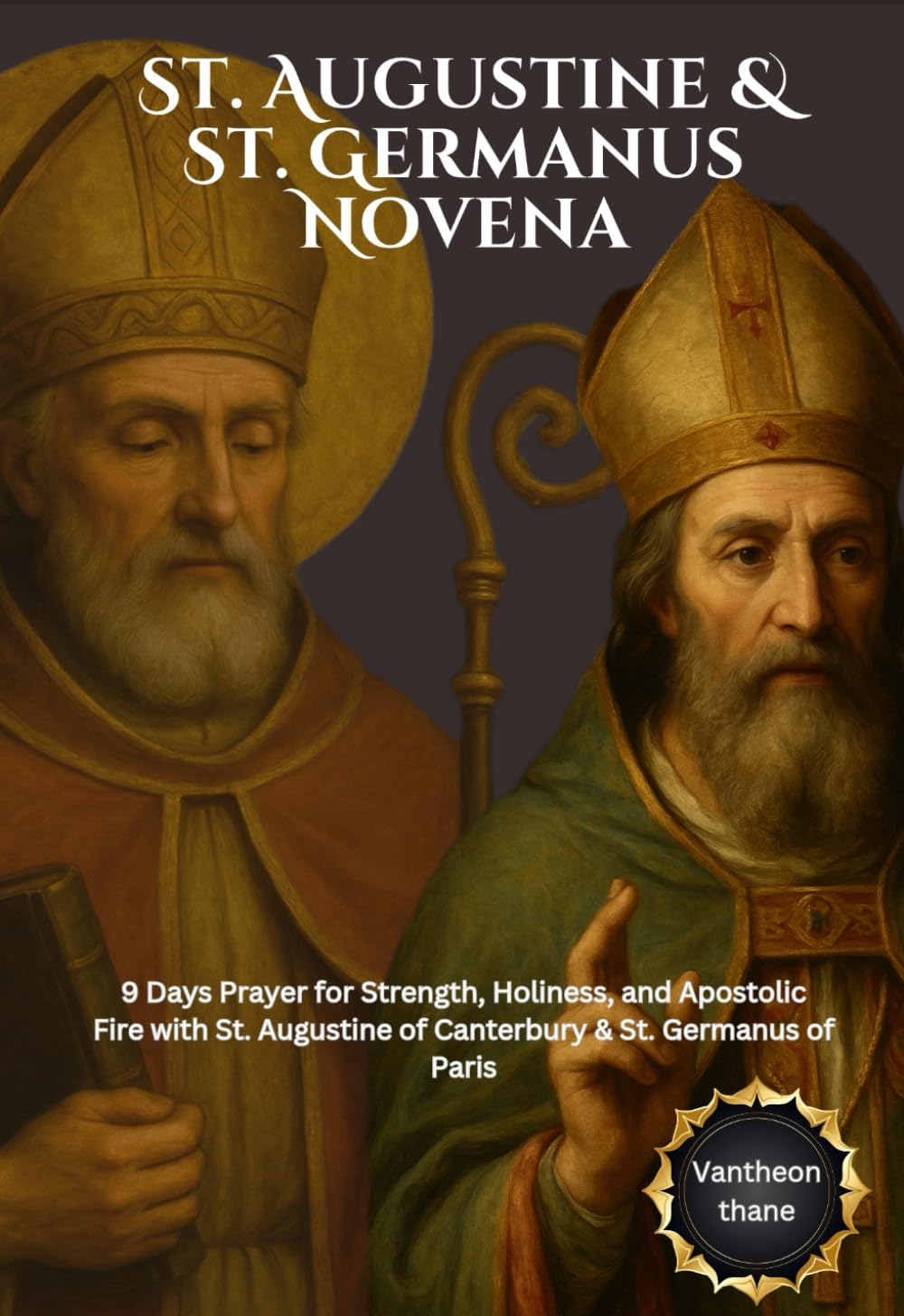 St. Augustine & St. Germanus Novena: 9 Days Prayer for Strength, Holiness, and Apostolic Fire with St. Augustine of Canterbury & St. Germanus of Paris