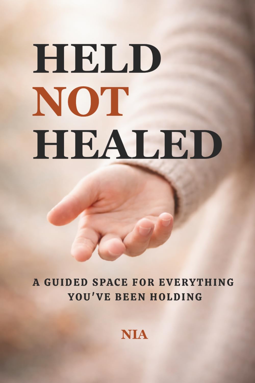 Held Not Healed: A Guided Space for Everything You've Been Holding