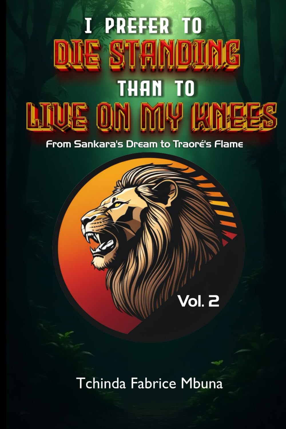 I PREFER TO DIE STANDING THAN TO LIVE ON MY KNEES: From Sankara’s Dream to Traoré’s Flame
