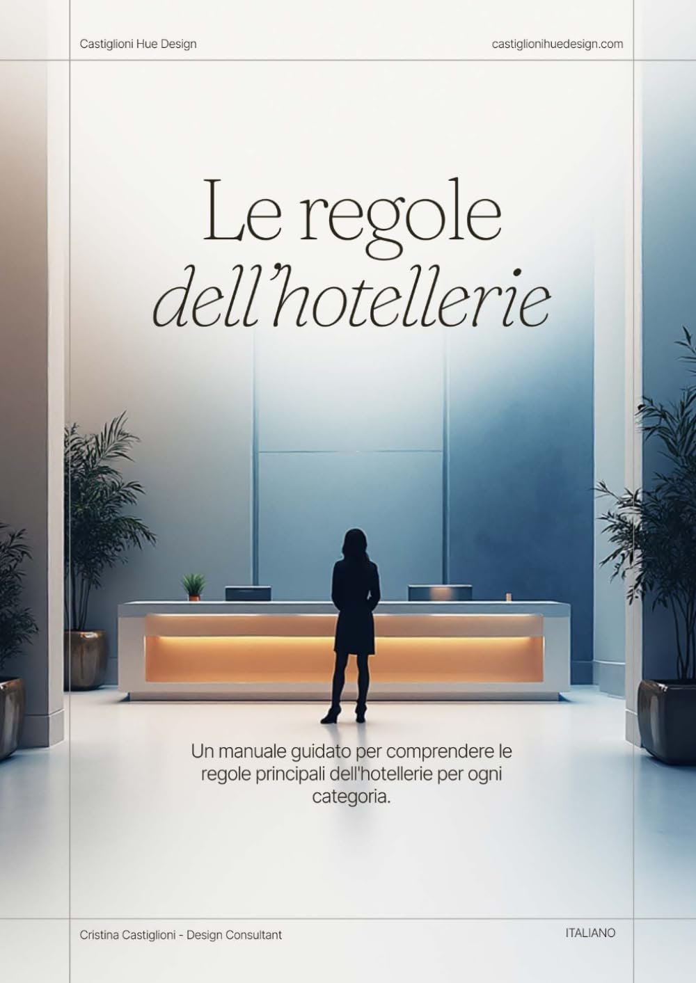 Le regole dell'hotellerie: Un manuale guidato per comprendere le regole principali dell'hotellerie per ogni categoria.