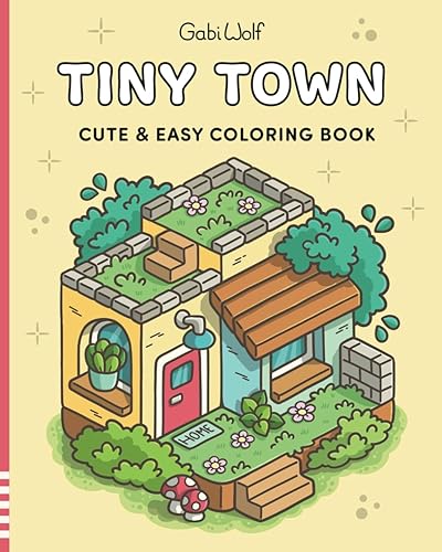 Tiny Town: Cute and Easy Coloring Book for Adults and Teens, Super Cute Designs of Cozy Spaces for Relaxation (Cute and Easy Coloring Books)