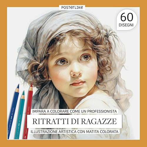 Impara a colorare come un professionista Ritratti di ragazze. Illustrazione artistica con matita colorata: Perfeziona i tuoi Ritratti di Ragazze con ... in Ritratti Realistici) (Italian Edition)