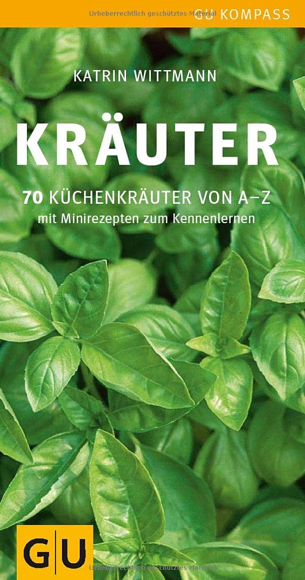 Kräuter: 70 Küchenkräuter von A-Z. Mit Minirezepten zum Kennenlernen