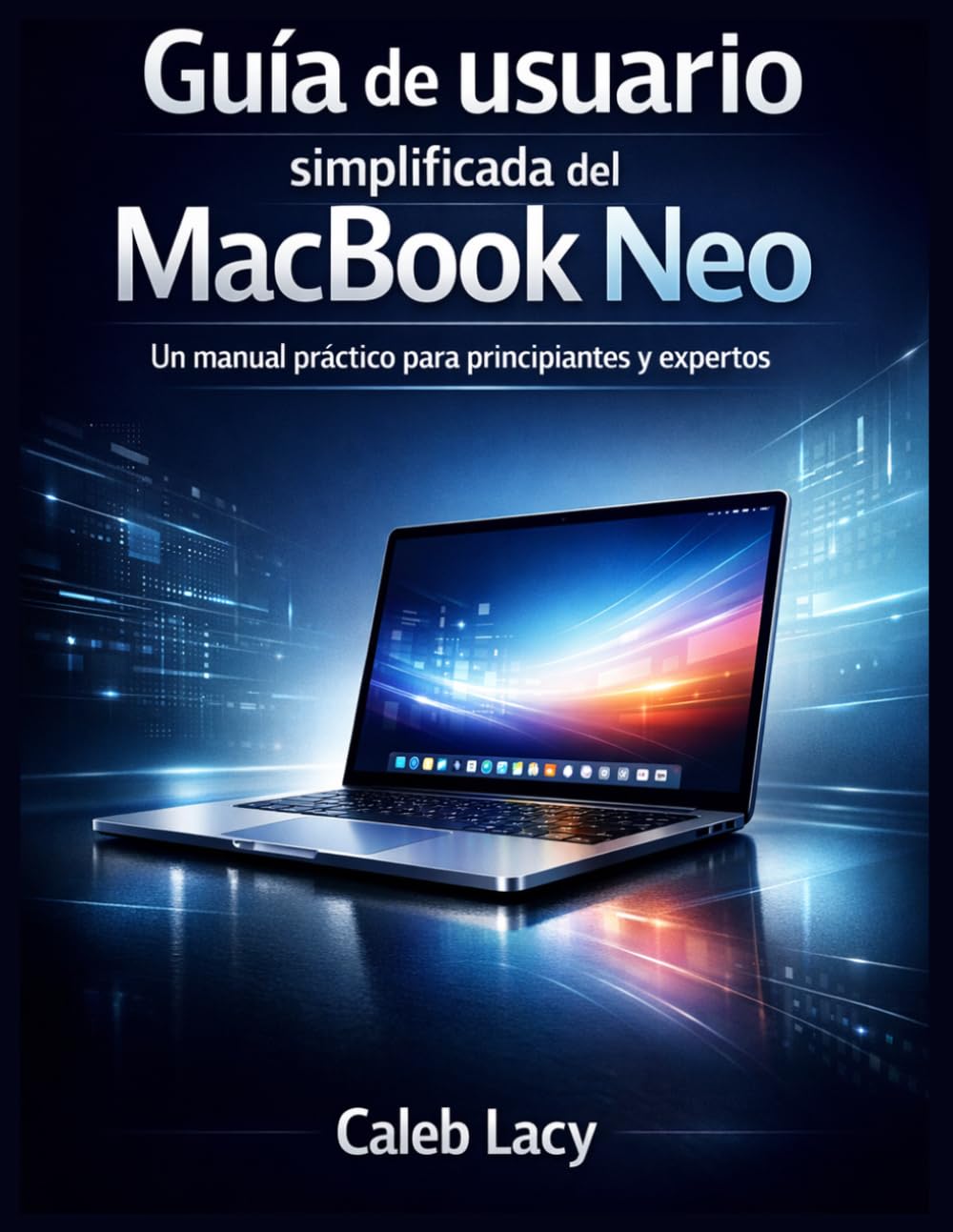 Guía de usuario simplificada del MacBook Neo: Un manual práctico para principiantes y expertos.