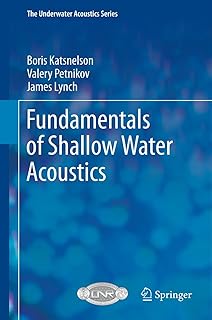 Fundamentals of Shallow Water Acoustics (The Underwater Acoustics Series)