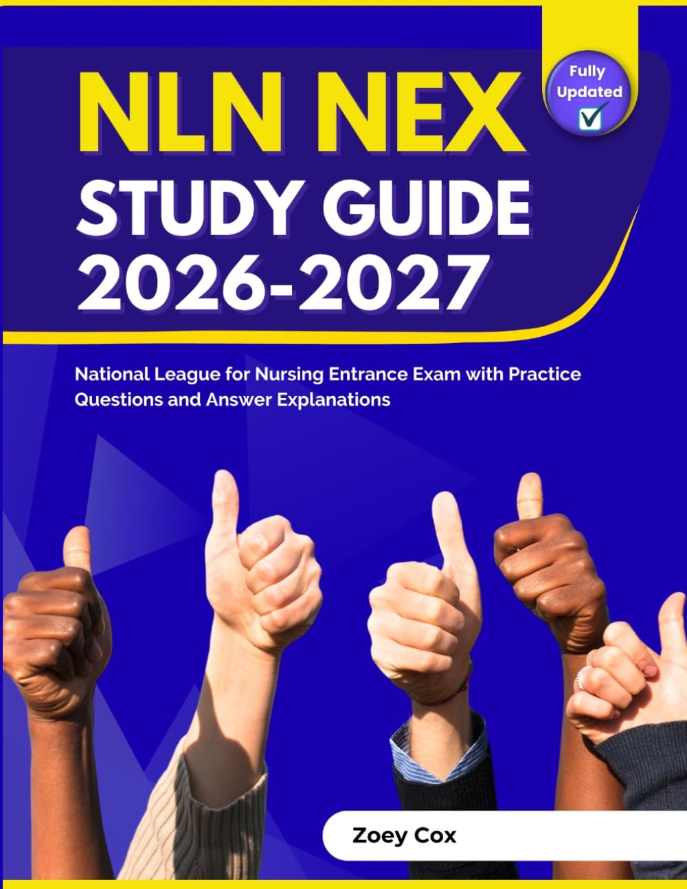 NLN NEX Study Guide 2026-2027: National League for Nursing Entrance Exam with Practice Questions and Answer Explanations