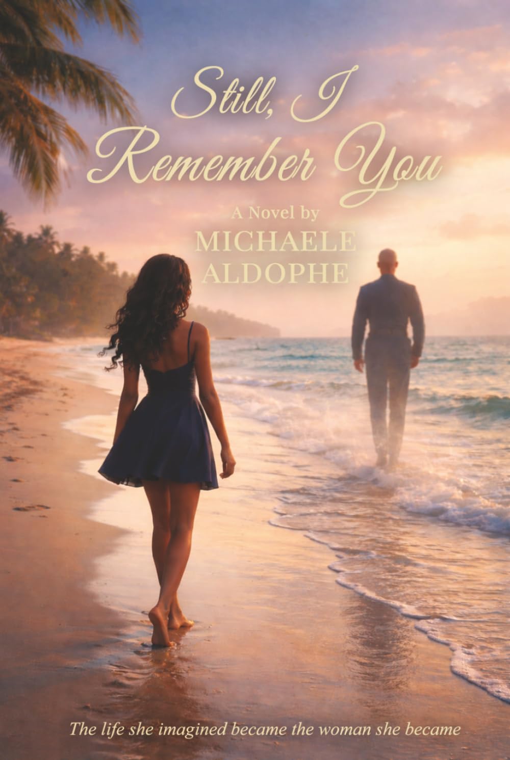 Still, I Remember You: The life she imagined became the woman she became