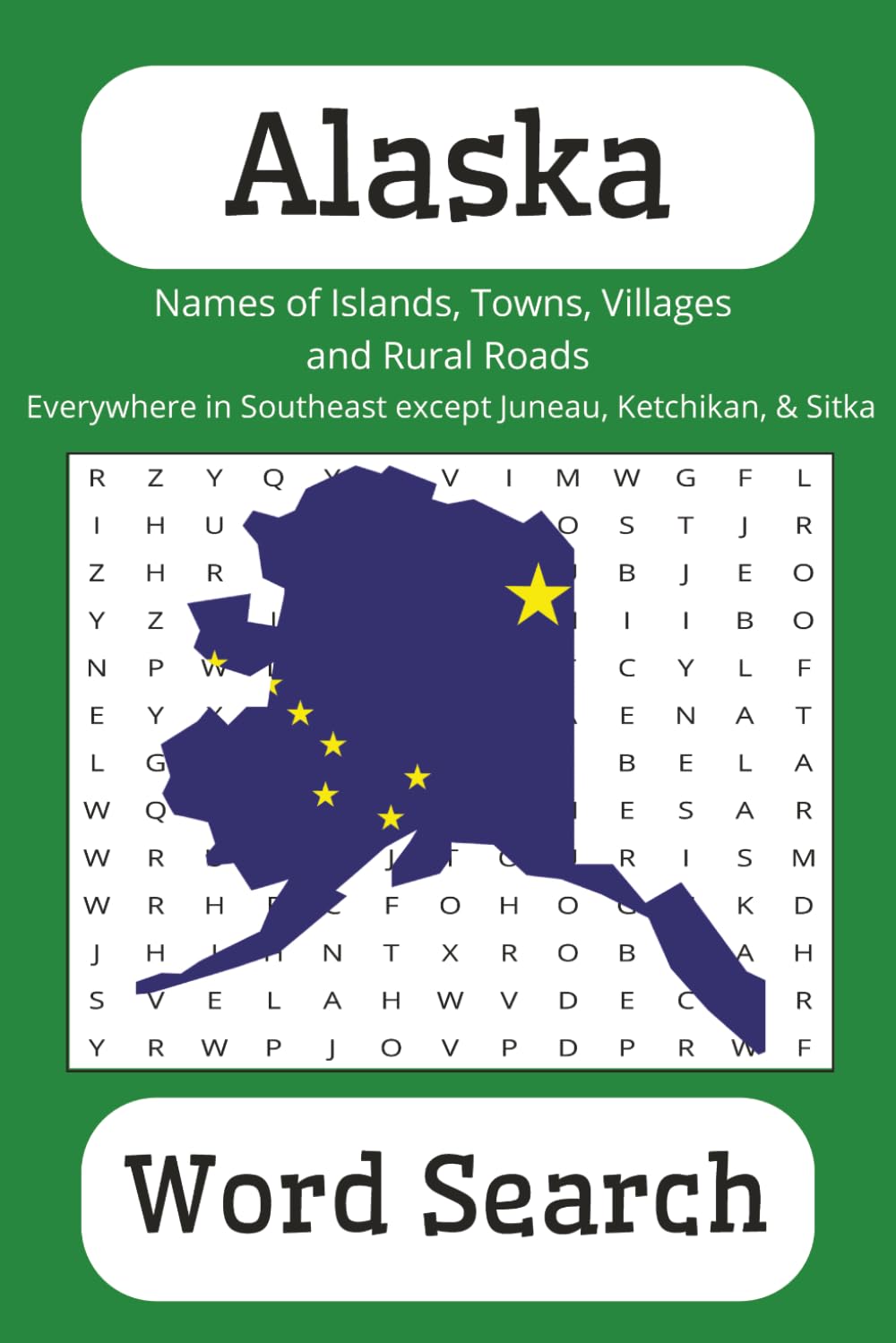 Alaska Word Search: Names of Islands, Towns, Villages and Rural Roads: Everywhere in Southeast except Juneau, Ketchikan & Sitka
