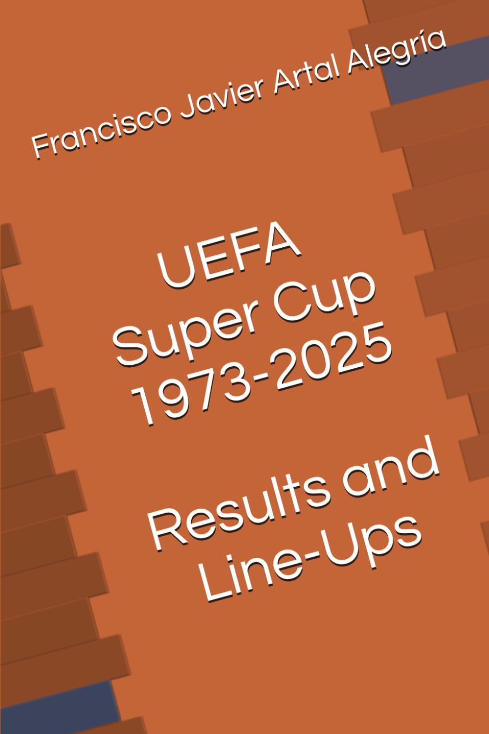 UEFA Super Cup 1973-2025 Results and Line-Ups (International Line Ups Clubs)