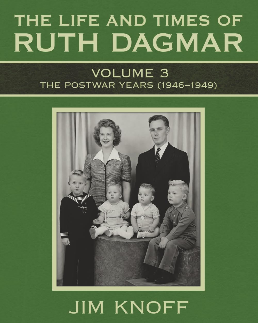 The Life and Times of Ruth Dagmar: Volume 3, The Postwar Years (1946-1949)