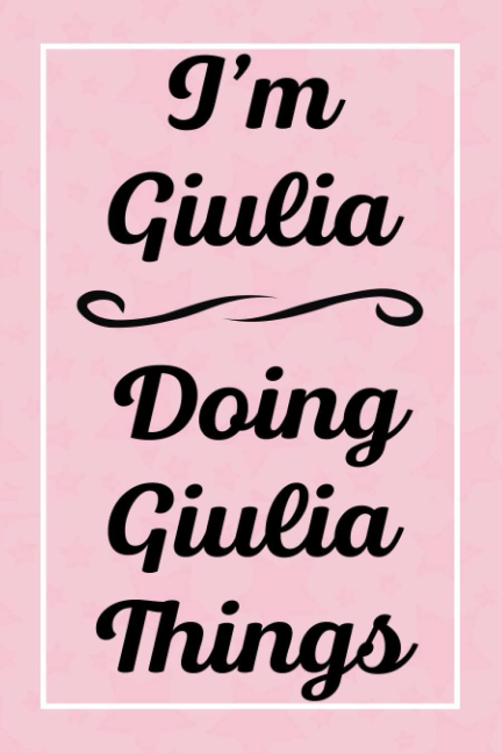 I'm Giulia Doing Giulia Things: Perfect for Sketching Drawing Noting and Writing, 120 Pages, 6x9