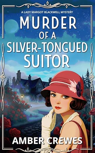 Murder of a Silver-Tongued Suitor: A totally addictive cozy historical English murder mystery (A Lady Margot Blackwell Mystery Series Book 5)