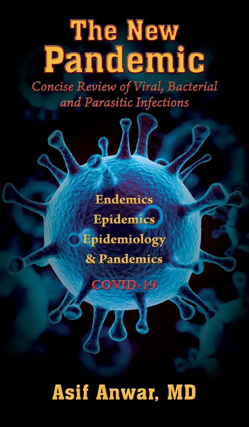 The New Pandemic: Concise Review of Viral, Bacterial and Parasitic Infections. Endemics - Epidemics - Epidemiology & Pandemics COVID-19