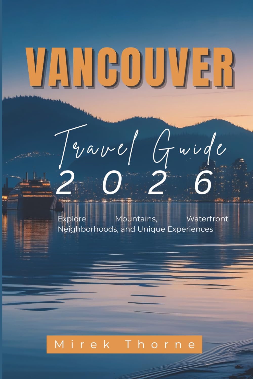 Vancouver Travel Guide 2026: Explore Mountains, Waterfront Neighborhoods, and Unique Experiences
