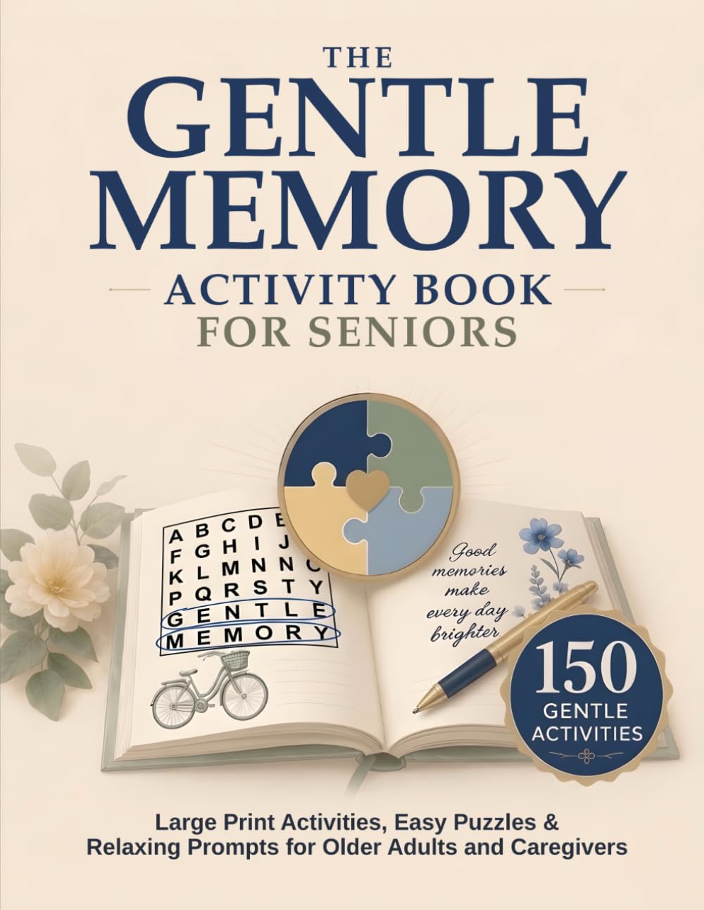 The Gentle Memory Activity Book for Seniors: Large Print Activities, Easy Puzzles & Relaxing Prompts for Older Adults and Caregivers (Gentle Minds Activity Series)