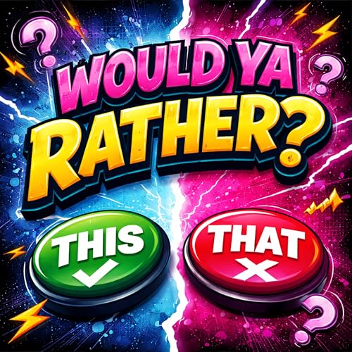 Would Ya Rather