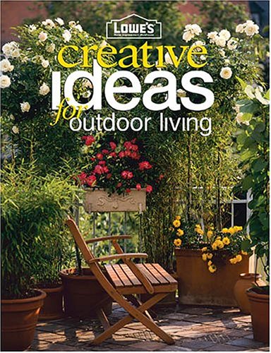 Buy Lowe's: Creative Ideas for Outdoor Living (Lowe's Home Improvement) — BookShops.in
