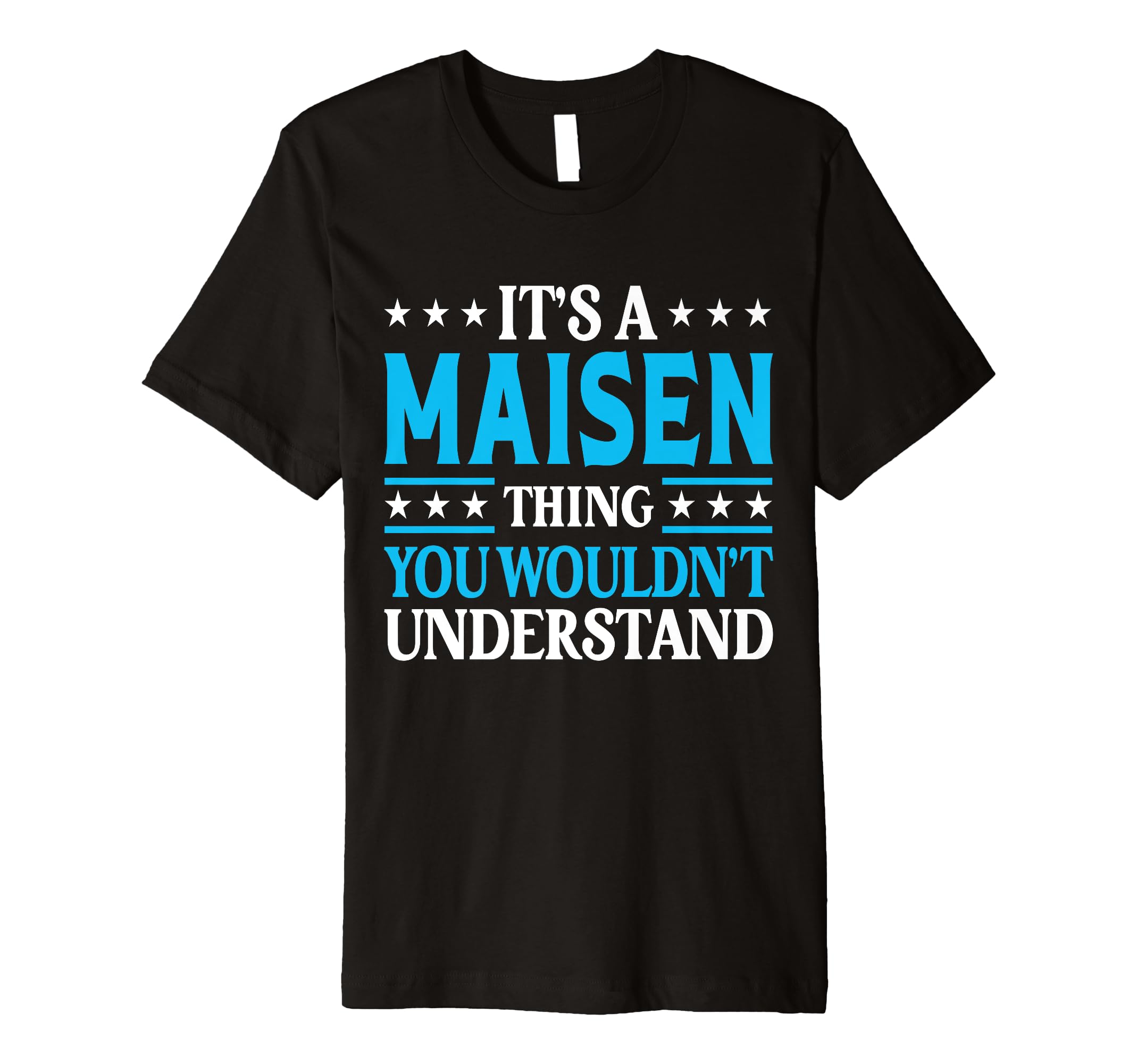 It's A Maisen Thing Wouldn't Understand Personal Name Maisen Premium T-Shirt