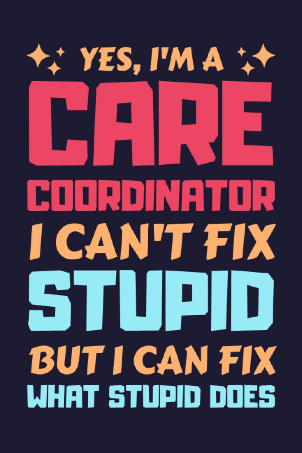 Care Coordinator Gifts: Lined Notebook Journal Diary Paper Blank, an Appreciation Gift for Care Coordinator to Write in (Volume 9)