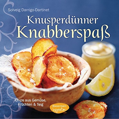 Knusperdünner Knabberspaß: Chips aus Gemüse, Früchten und Teig Knusperdünner Knabberspaß: Chips aus Gemüse, Früchten und Teig
