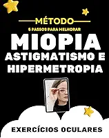 Método 05 Passos para Melhorar da Miopia, o Astigmatismo e a Hipermetropia: Exercícios Oculares