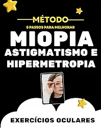 Método 05 Passos para Melhorar da Miopia, o Astigmatismo e a Hipermetropia: Exercícios Oculares