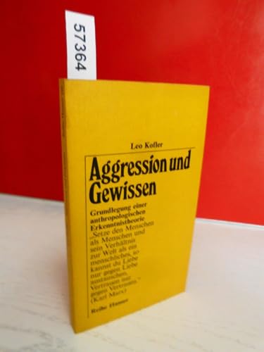Aggression und Gewissen. Grundlegung einer anthropologischen Erkenntnistheorie.