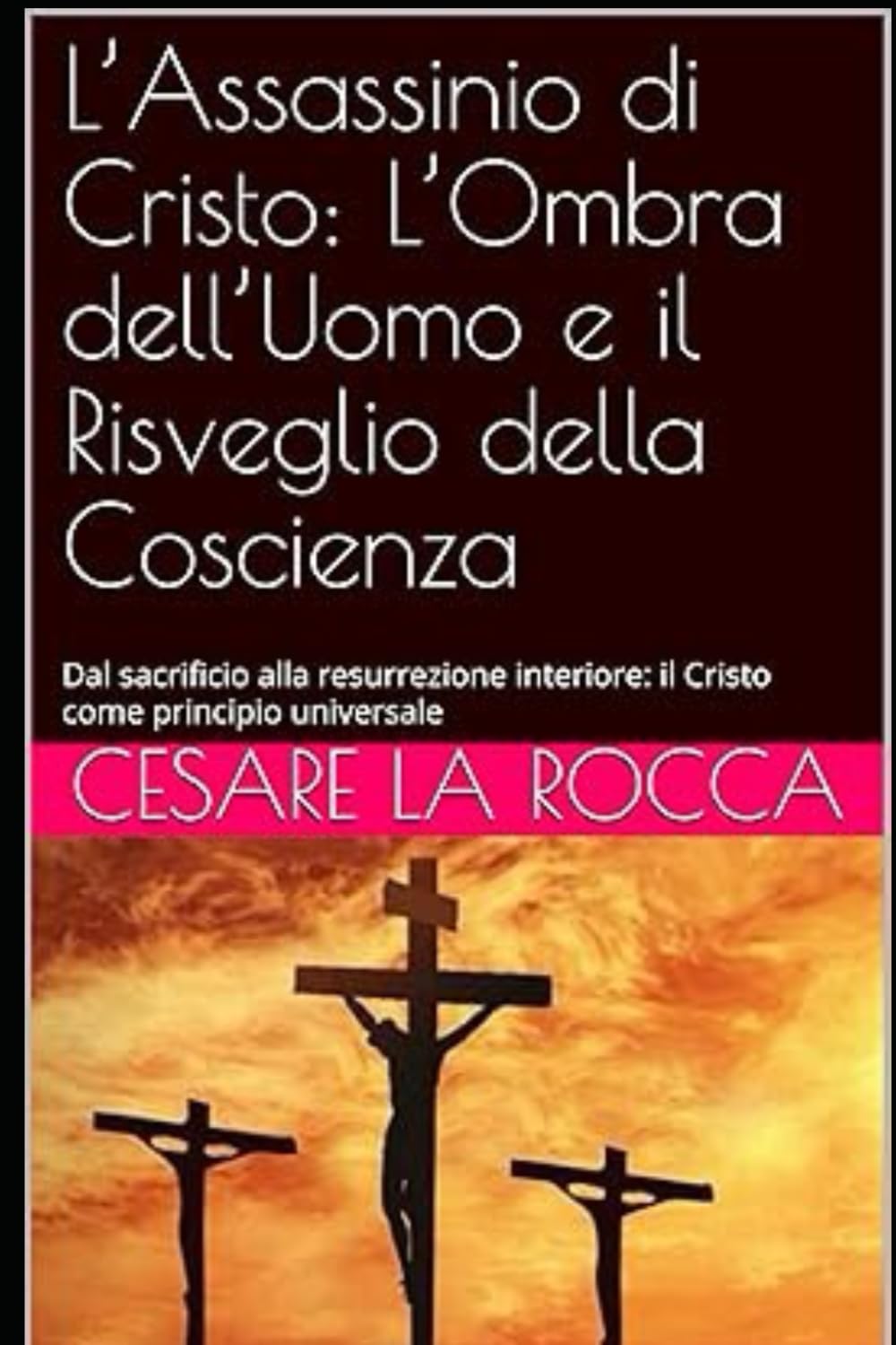 L’Assassinio di Cristo: L’Ombra dell’Uomo e il Risveglio della Coscienza: Dal sacrificio alla resurrezione interiore: il Cristo come principio universale