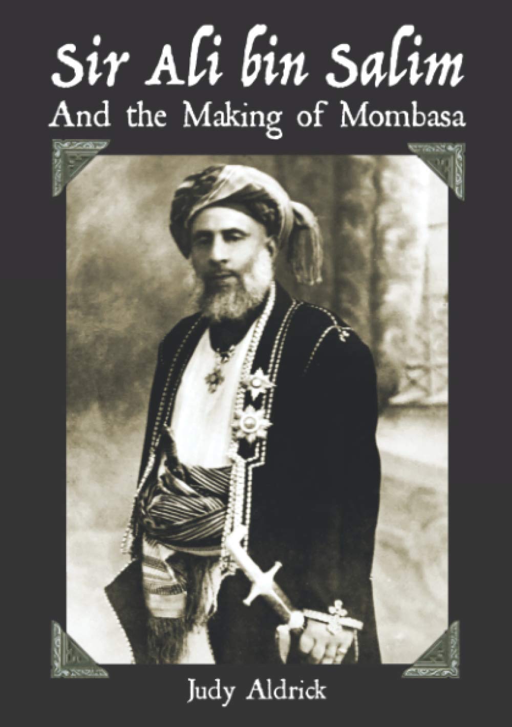 Sir ali Bin Salim and the Making of Mombasa